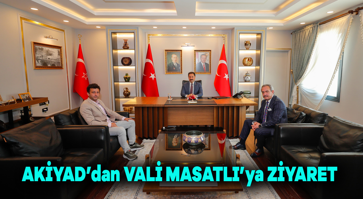 AKİYAD’dan Vali Masatlı’ya ziyaret