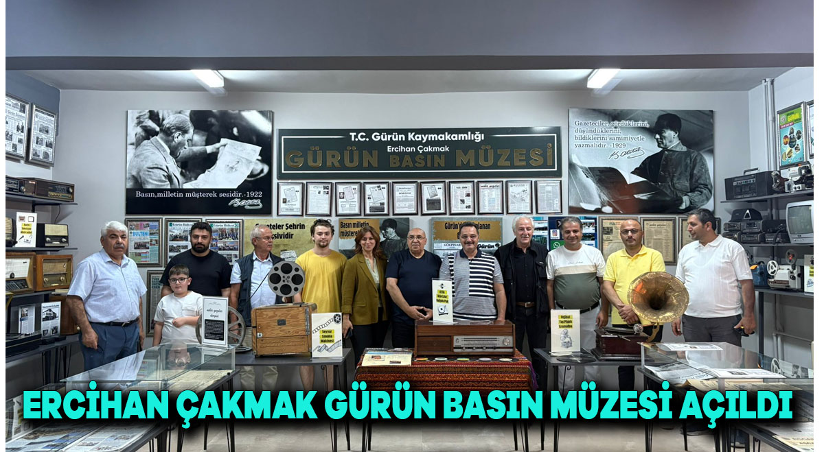ERCİHAN ÇAKMAK GÜRÜN BASIN MÜZESİ AÇILDI