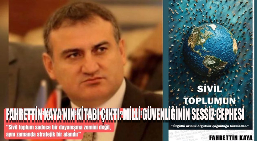 Fahrettin Kaya’nın kitabı çıktı: Millî Güvenliğin Sessiz Cephesi