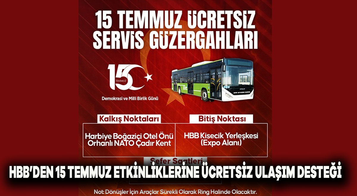 HBB’DEN 15 TEMMUZ ETKİNLİKLERİNE ÜCRETSİZ ULAŞIM DESTEĞİ