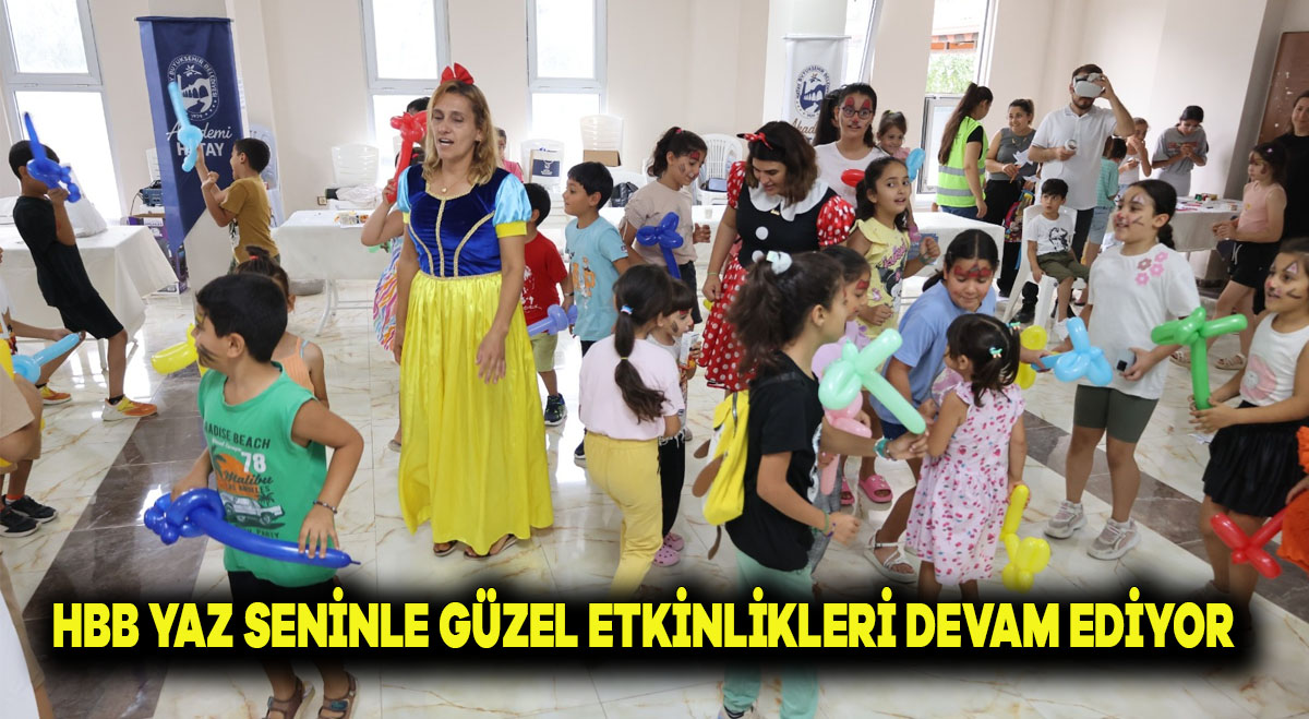 HBB, YAZ SENİNLE GÜZEL ETKİNLİKLERİ DEVAM EDİYOR