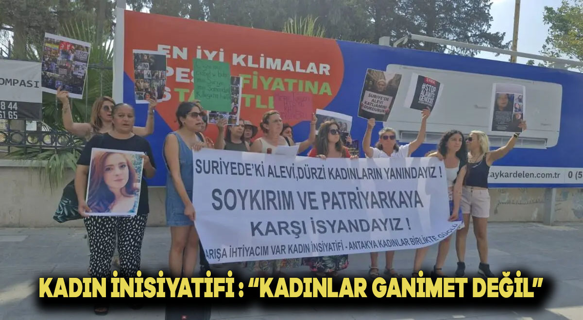 Kadın İnisiyatifi: “Kadınlar Ganimet Değil”