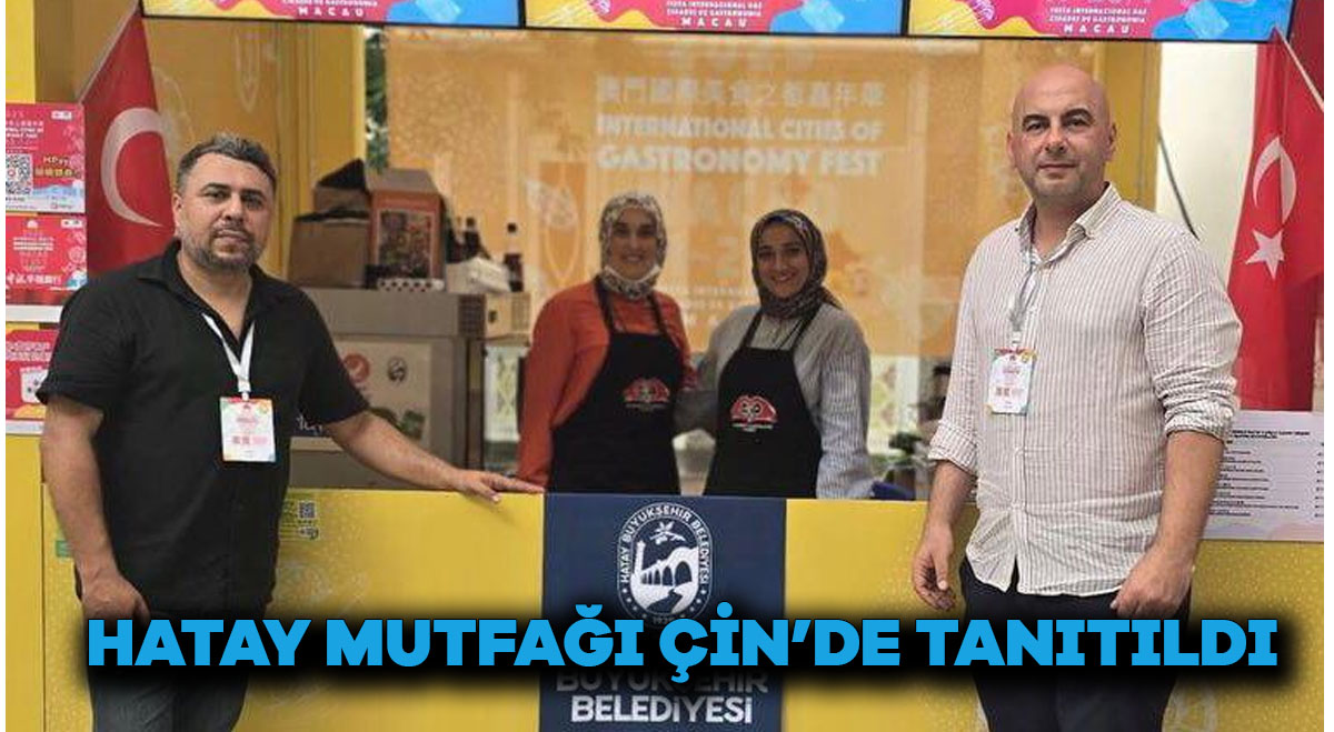 HATAY MUTFAĞI ÇİN’DE TANITILDI