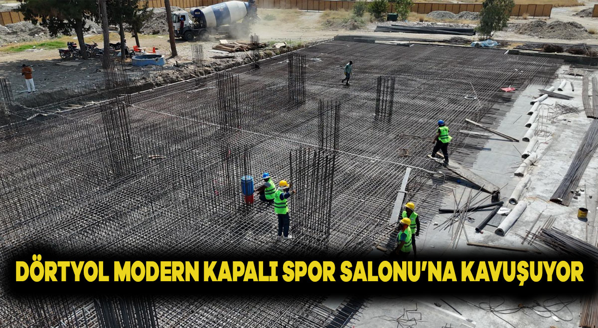 DÖRTYOL, MODERN KAPALI SPOR SALONU’NA KAVUŞUYOR