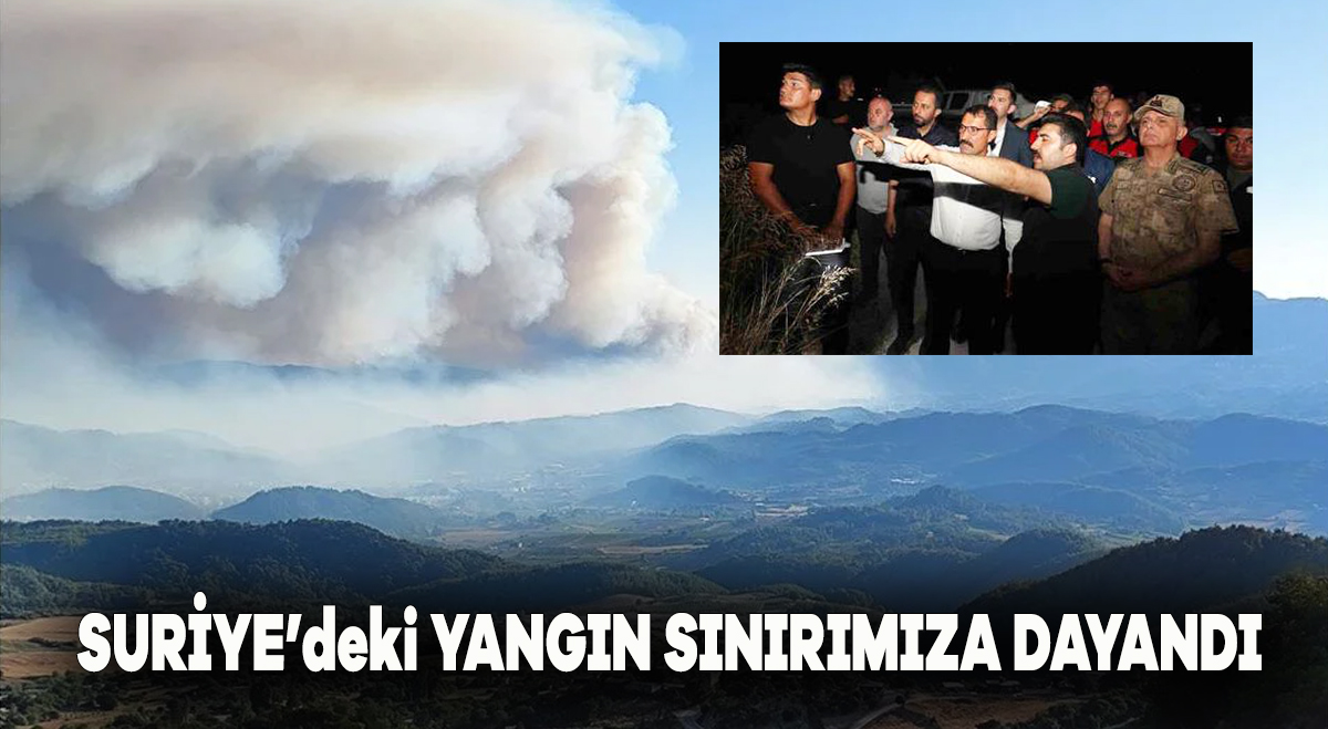 Suriye’deki yangın sınırımıza dayandı