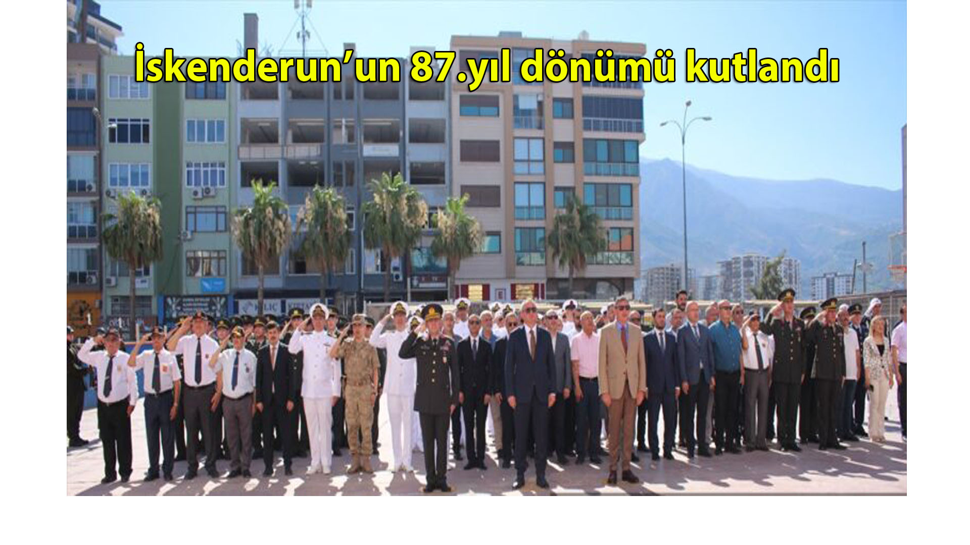 İskenderun’un 87. yıl dönümü  kutlandı
