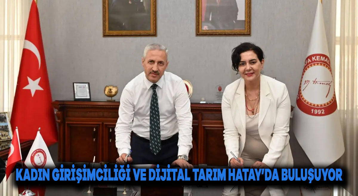Kadın Girişimciliği ve Dijital Tarım Hatay’da Buluşuyor