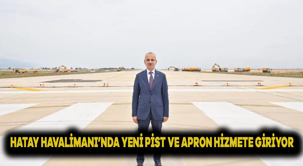 Hatay Havalimanı’nda Yeni Pist ve Apron Hizmete Giriyor