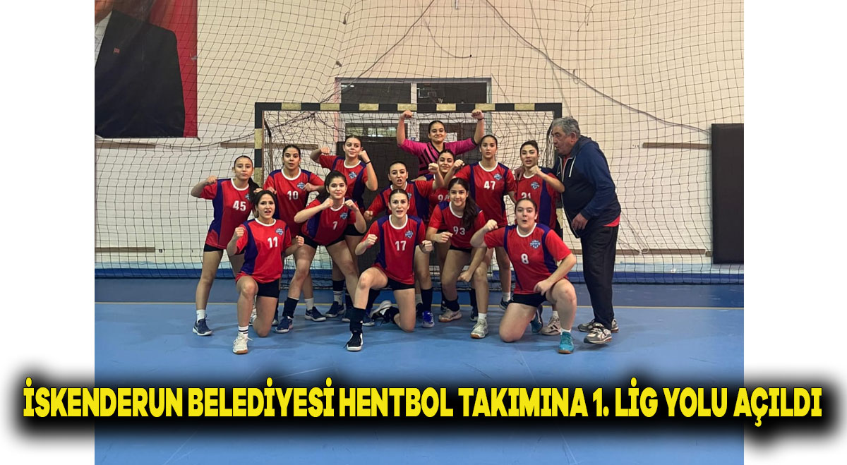 İSKENDERUN BELEDİYESİ HENTBOL TAKIMINA 1.LİG YOLU AÇILDI