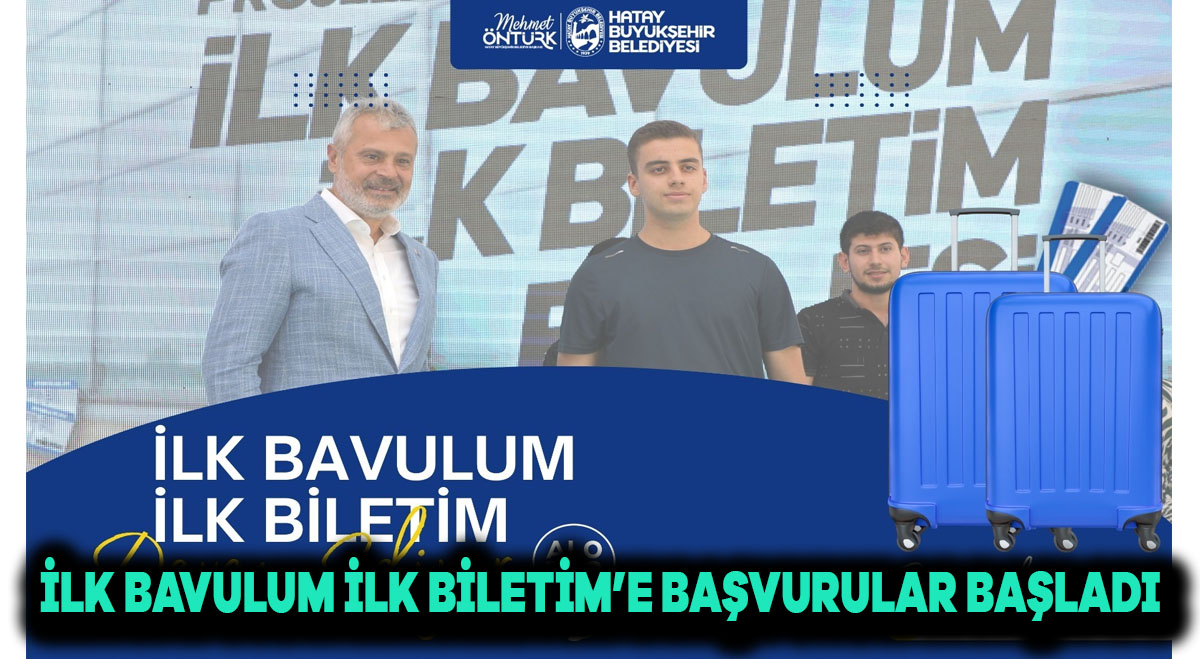 “İLK BAVULUM İLK BİLETİM”E BAŞVURULAR BAŞLADI