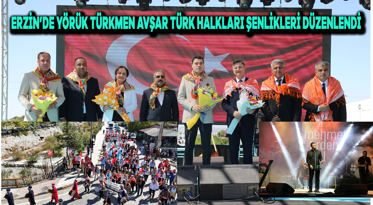 ERZİN’DE YÖRÜK TÜRKMEN, AVŞAR TÜRK HALKLARI ŞENLİKLERİ DÜZENLENDİ