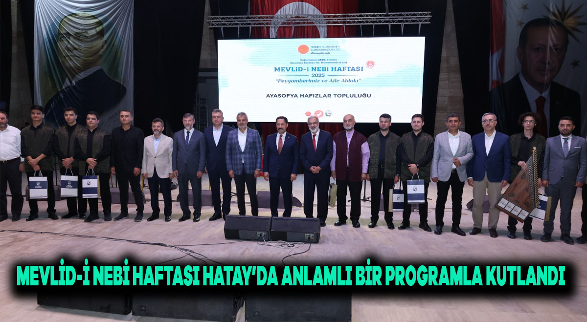 MEVLİD-İ NEBİ HAFTASI, HATAY’DA ANLAMLI BİR PROGRAMLA KUTLANDI