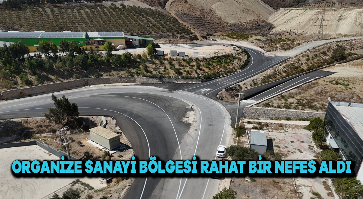 ORGANİZE SANAYİ BÖLGESİ RAHAT BİR NEFES ALDI