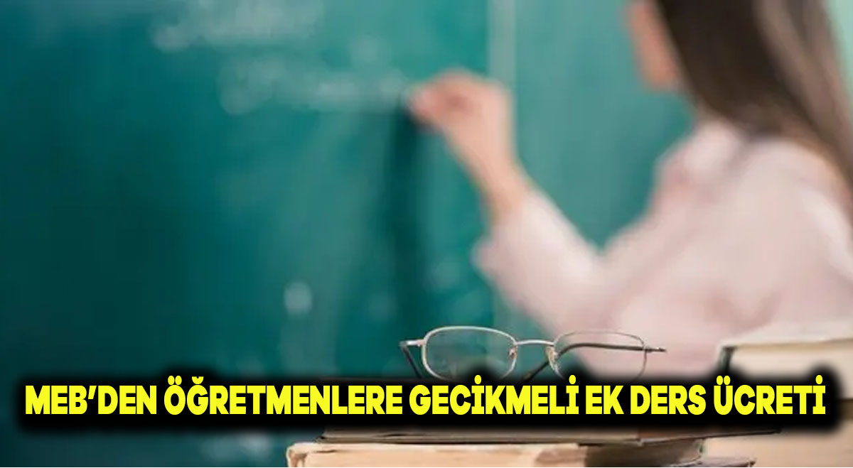 MEB’de Öğretmenlere Gecikmeli Ek Ders Ücreti