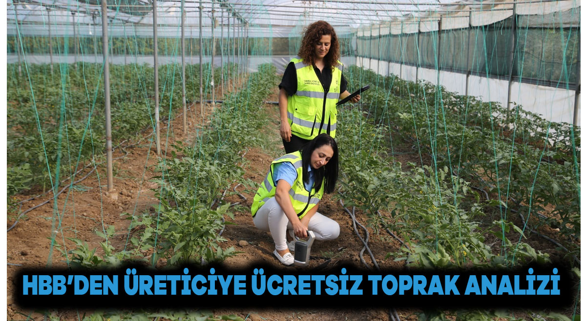 HBB’DEN ÜRETİCİYE ÜCRETSİZ TOPRAK ANALİZİ