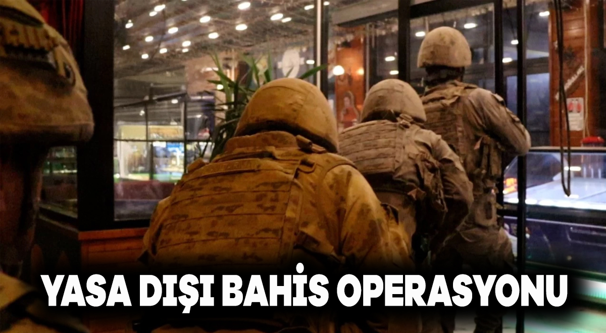Yasa dışı bahis operasyonu