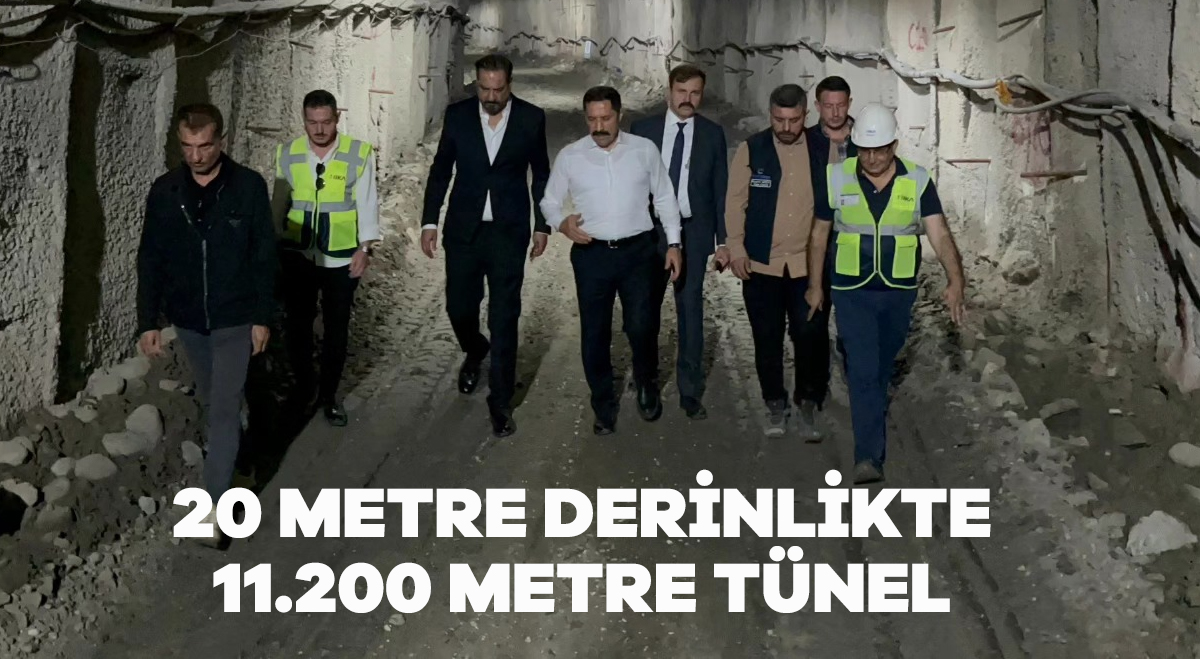 20 metre derinlikte 11.200 metre tünel