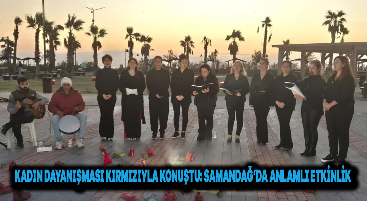 Kadın Dayanışması Kırmızıyla Konuştu: Samandağ’da Anlamlı Etkinlik