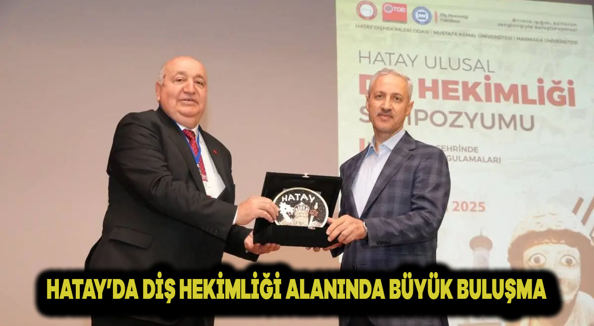Hatay’da Diş Hekimliği Alanında Büyük Buluşma