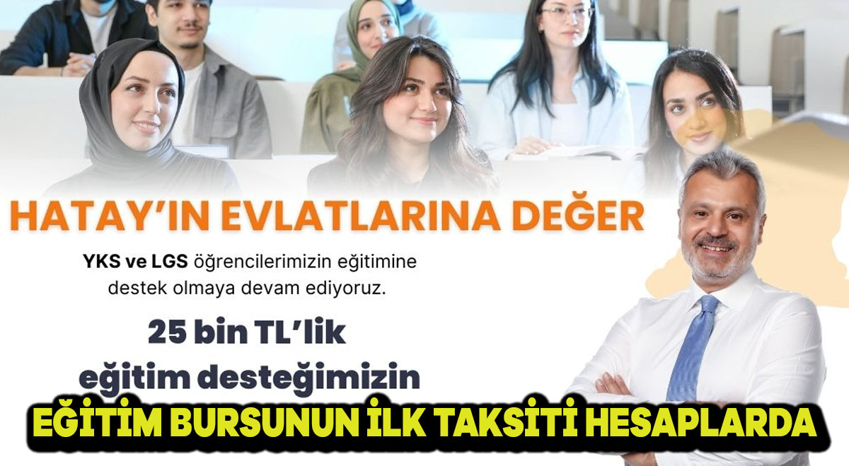 EĞİTİM BURSUNUN İLK TAKSİTİ HESAPLARDA