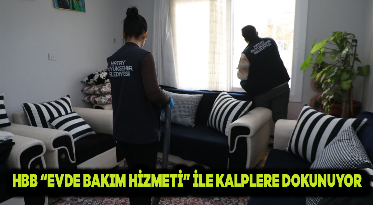 HBB, “EVDE BAKIM HİZMETİ” İLE KALPLERE DOKUNUYOR