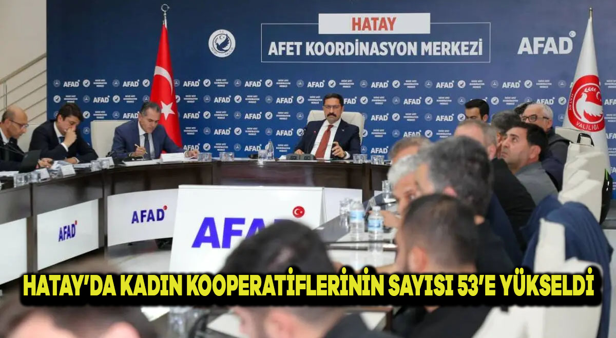Hatay’da Kadın Kooperatiflerinin Sayısı 53’e Yükseldi