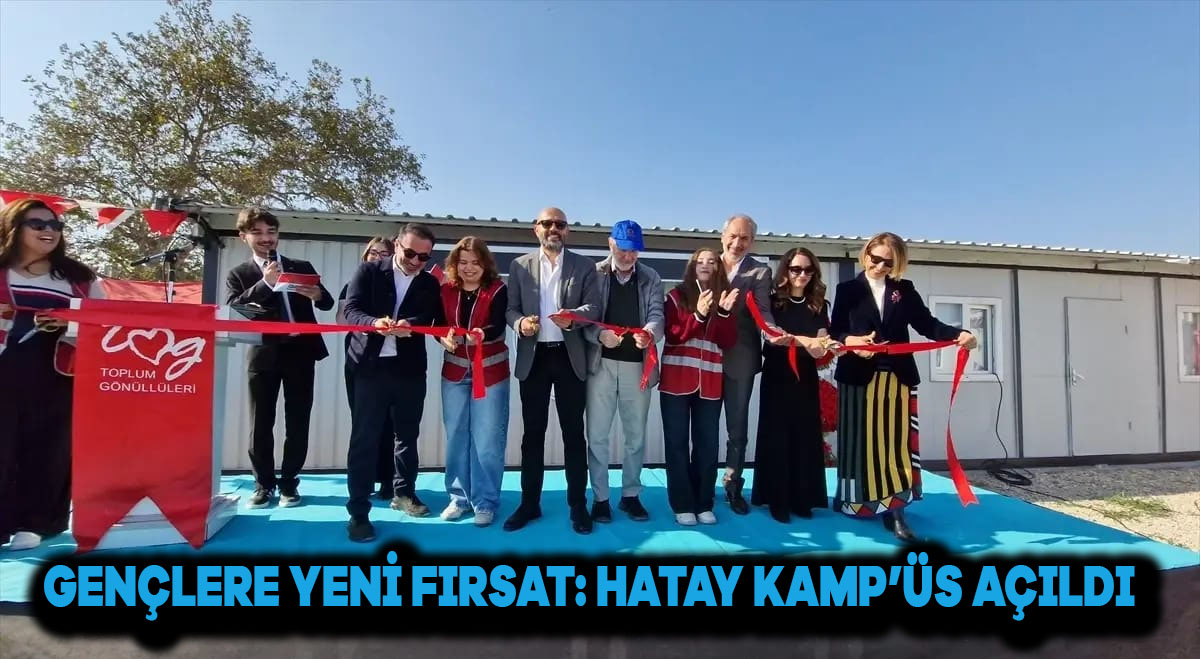 Gençlere Yeni Fırsat: Hatay Kamp’üs Açıldı