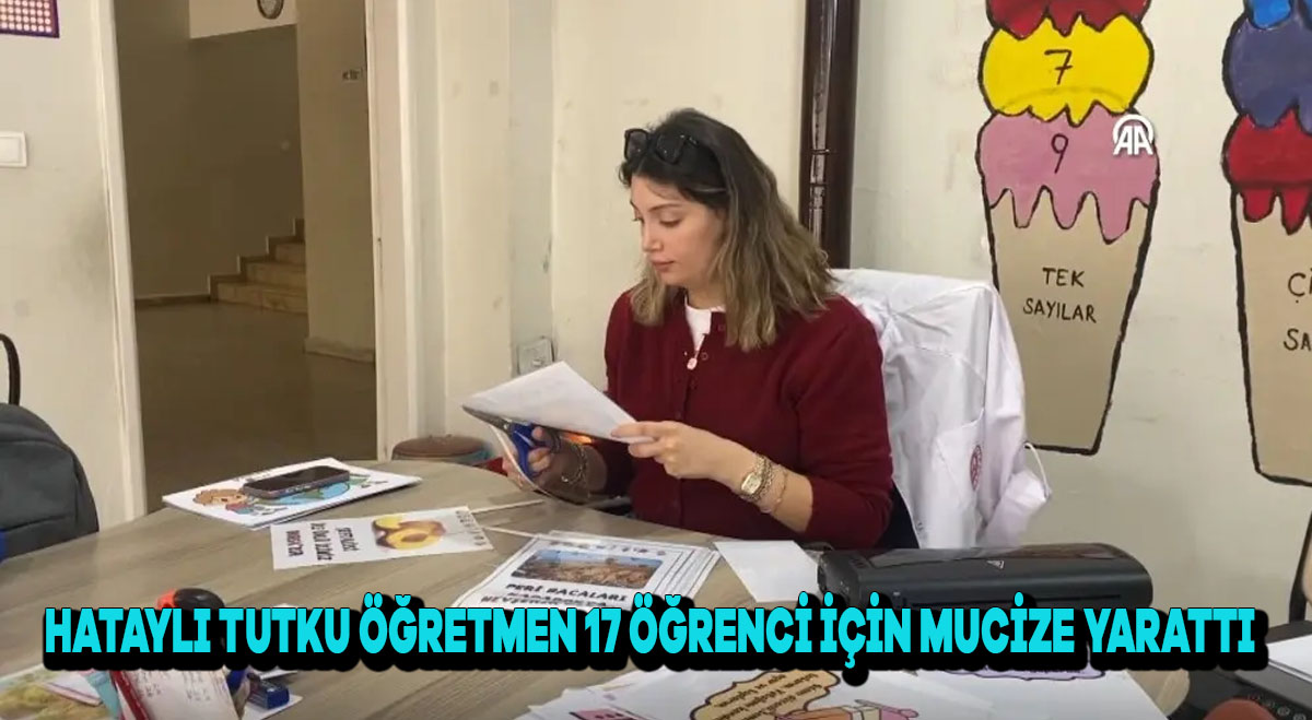 Hataylı Tutku Öğretmen 17 Öğrenci İçin Mucize Yarattı