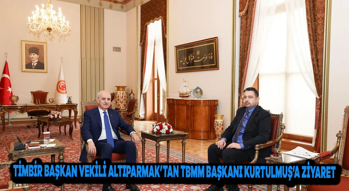 TİMBİR Başkan Vekili Altıparmak’tan TBMM Başkanı Kurtulmuş’a ziyaret