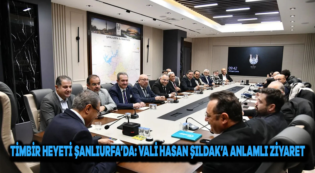 TİMBİR Heyeti Şanlıurfa’da: Vali Hasan Şıldak’a Anlamlı Ziyaret
