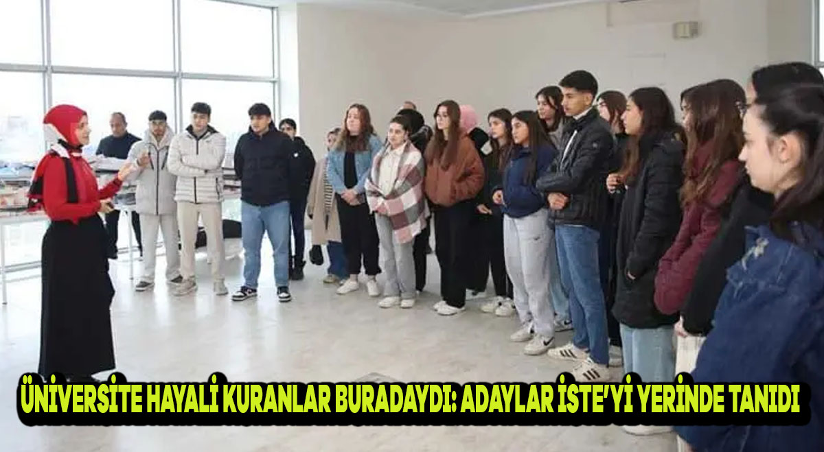 Üniversite Hayali Kuranlar Buradaydı: Adaylar İSTE’yi Yerinde Tanıdı