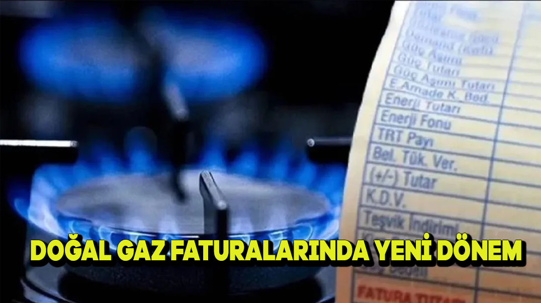 Doğal Gaz Faturalarında Yeni Dönem