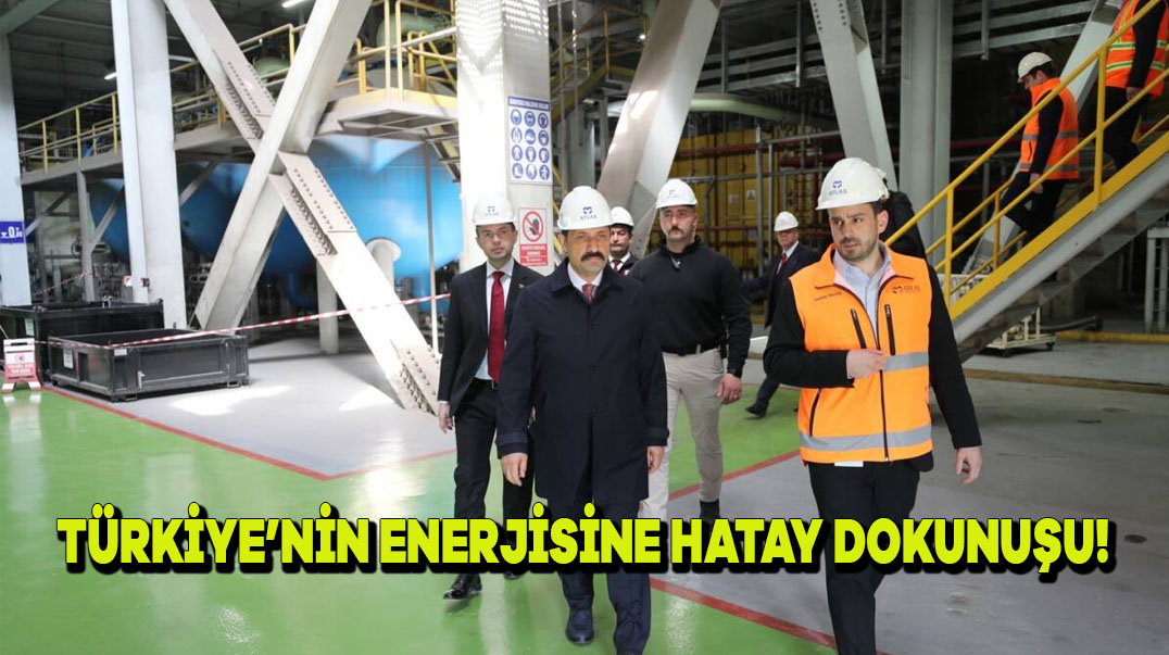Türkiye’nin Enerjisine Hatay Dokunuşu!