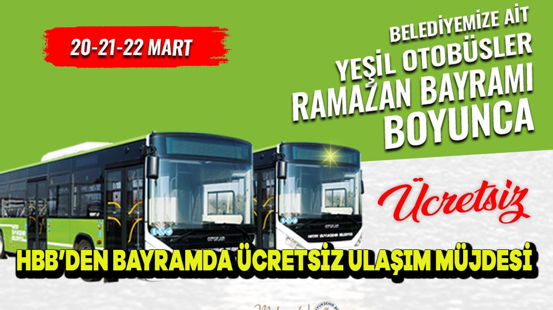 HBB’DEN BAYRAMDA ÜCRETSİZ ULAŞIM MÜJDESİ