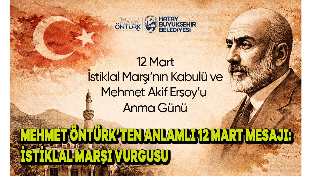 Mehmet Öntürk’ten Anlamlı 12 Mart Mesajı: İstiklal Marşı Vurgusu