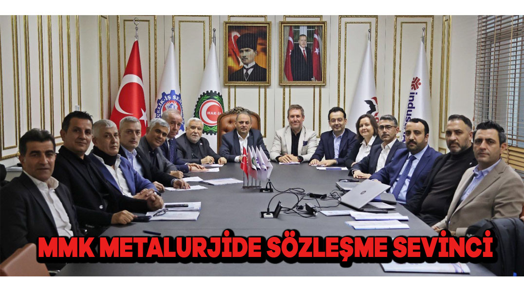 MMK METALURJİDE SÖZLEŞME SEVİNCi…