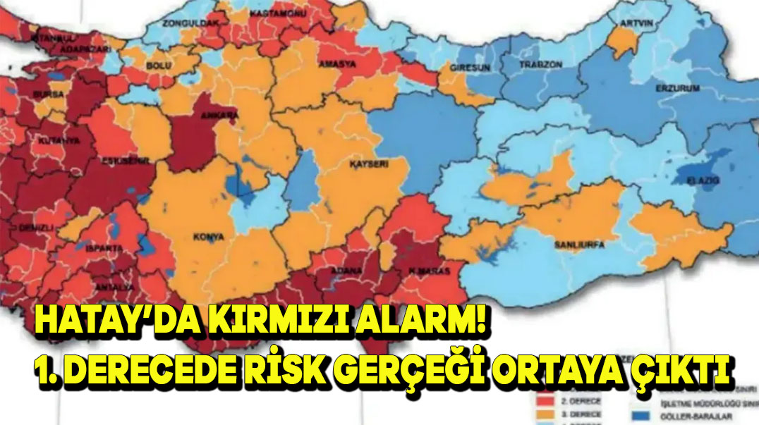 Hatay’da Kırmızı Alarm! 1. Derece Risk Gerçeği Ortaya Çıktı