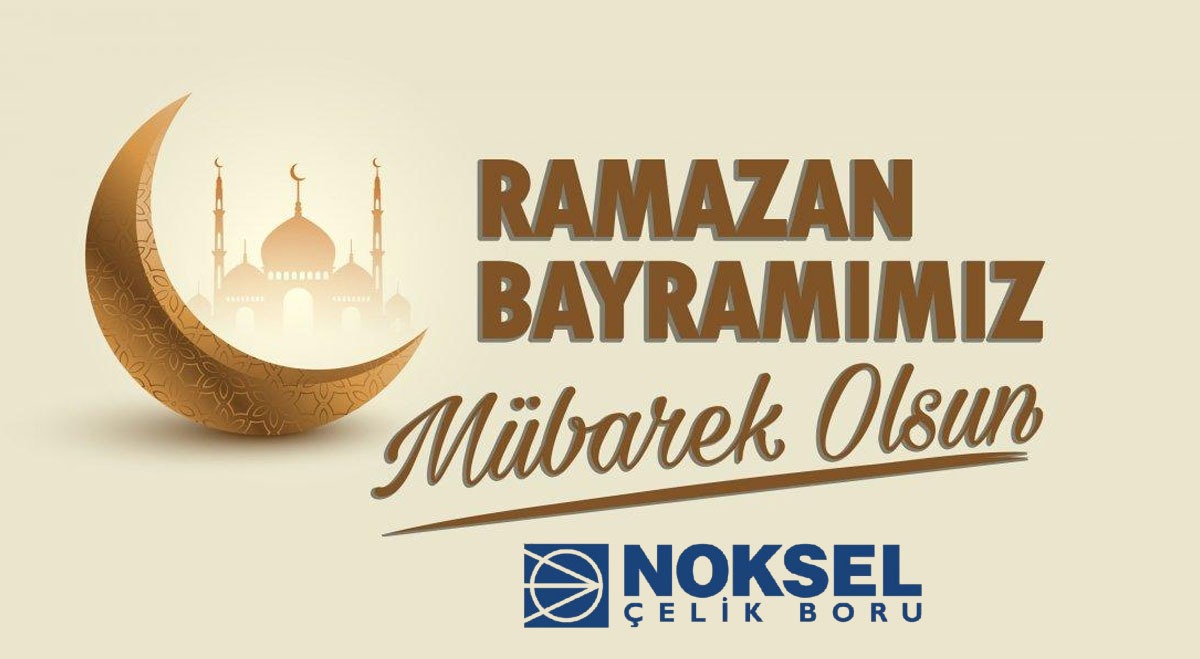 Noksel Çelik Boru Ramazan Bayramı mesajı