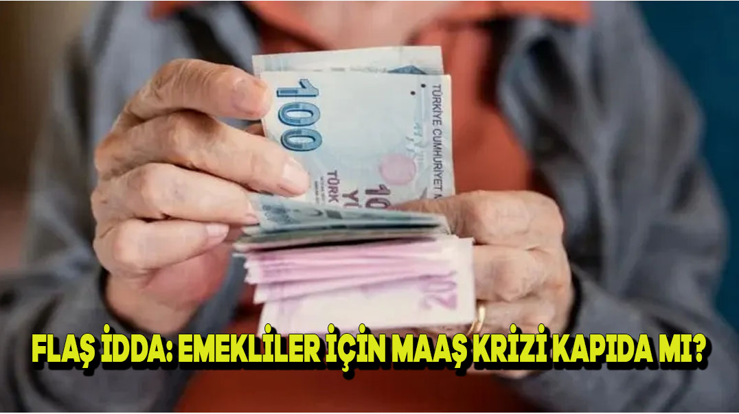 Flaş İddia: Emekliler İçin Maaş Krizi Kapıda mı?