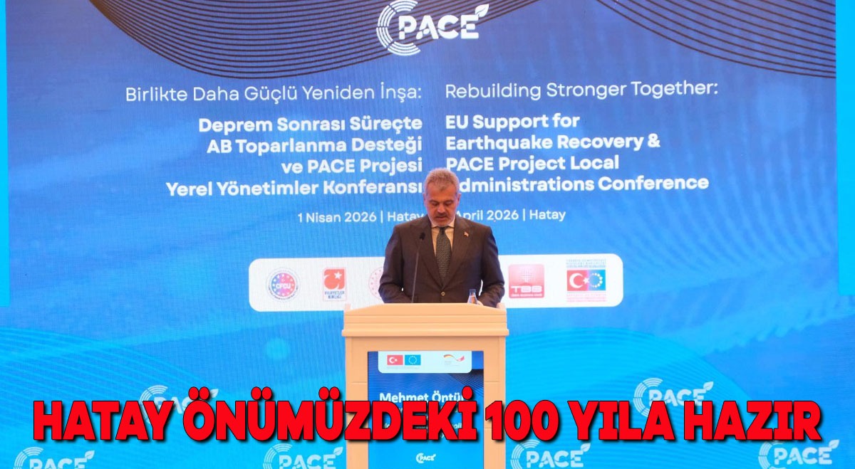 HATAY ÖNÜMÜZDEKİ 100 YILA HAZIR