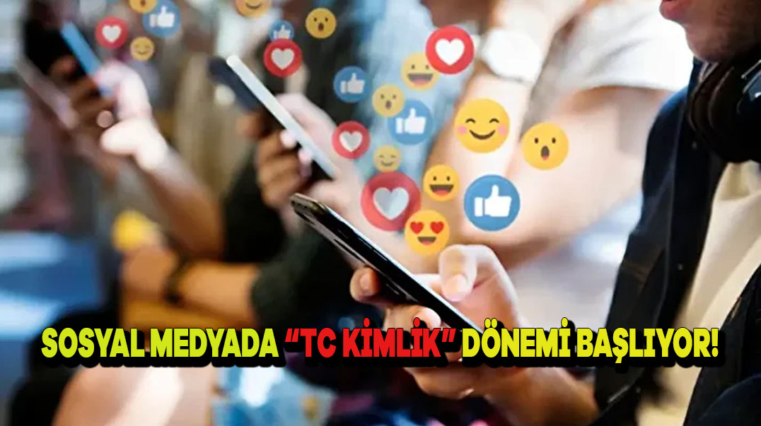 Sosyal medyada “TC kimlik” dönemi başlıyor!