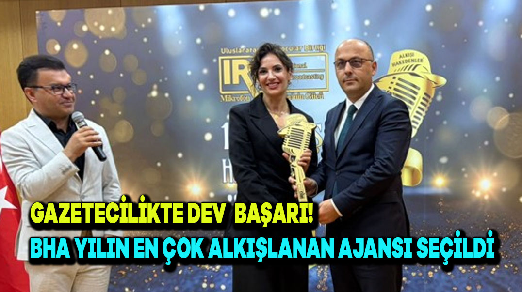Gazetecilikte Dev Başarı! BHA Yılın En Çok Alkışlanan Ajansı Seçildi