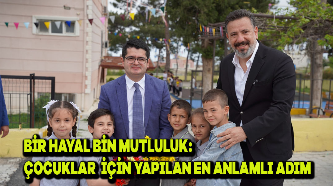 Bir Hayal, Bin Mutluluk: Çocuklar İçin Yapılan En Anlamlı Adım
