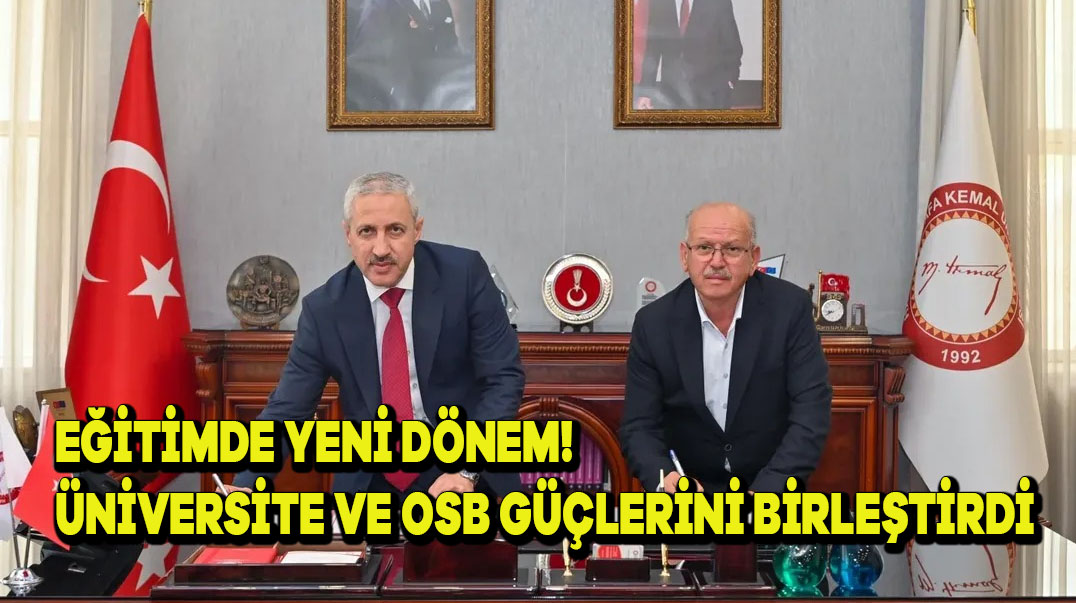 Eğitimde Yeni Dönem! Üniversite ve OSB Güçlerini Birleştirdi