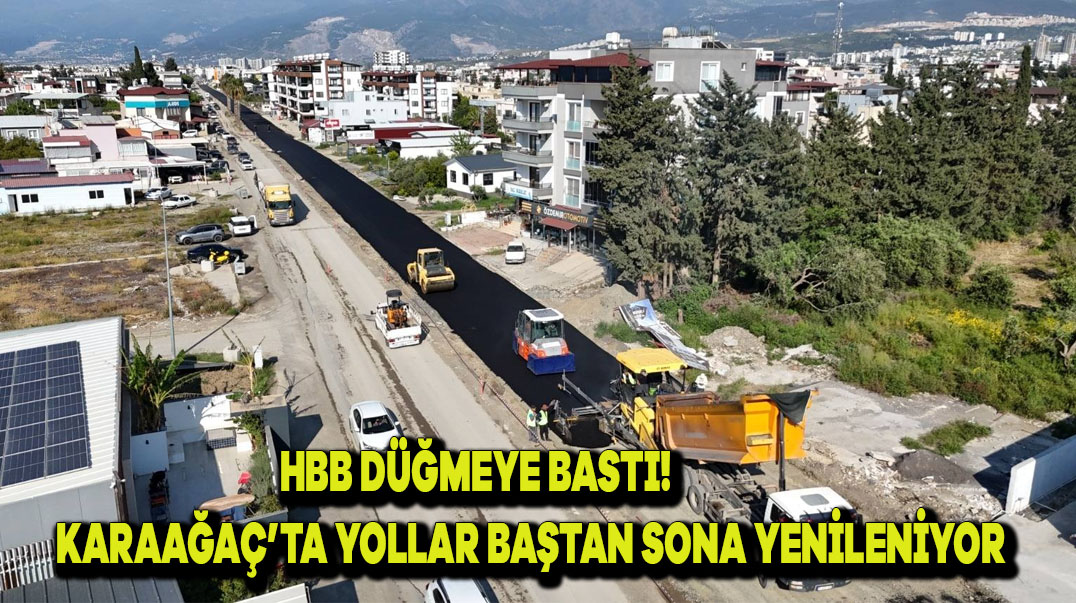 HBB Düğmeye Bastı: Karaağaç’ta Yollar Baştan Sona Yenileniyor