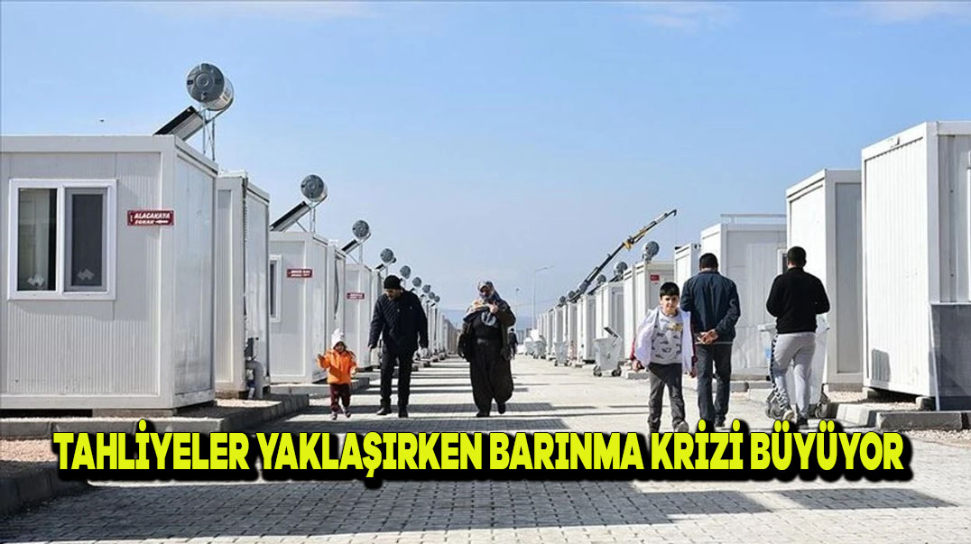 Tahliyeler Yaklaşırken Barınma Krizi Büyüyor