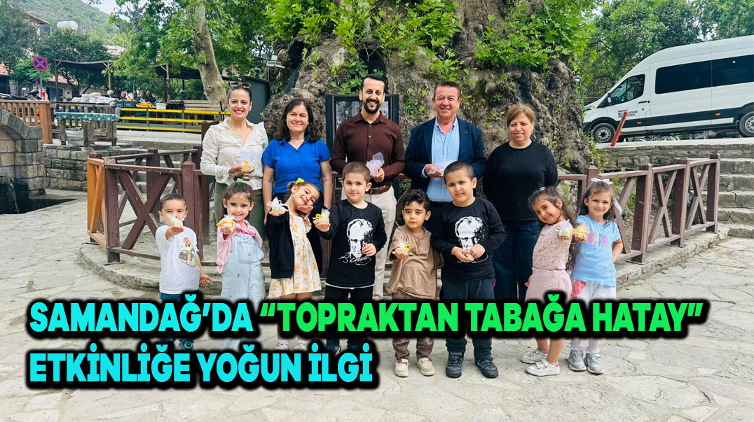 Samandağ’da “Topraktan Tabağa Hatay” Etkinliğine Yoğun İlgi