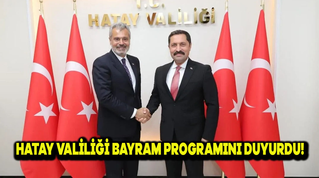 Hatay Valiliği Bayram Programını Duyurdu!