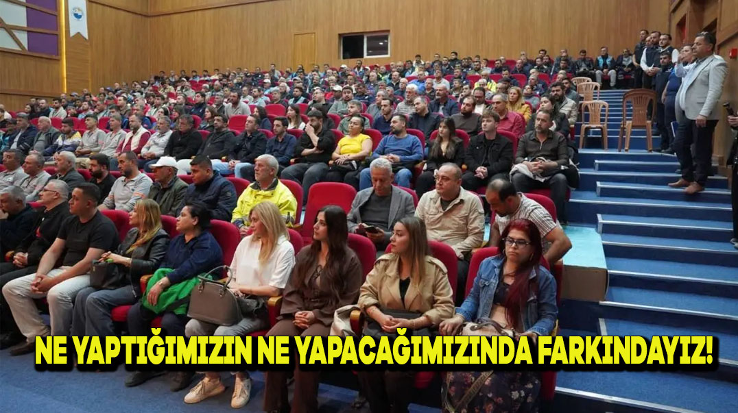 Ne yaptığımızın da yapacağımızın da farkındayız!