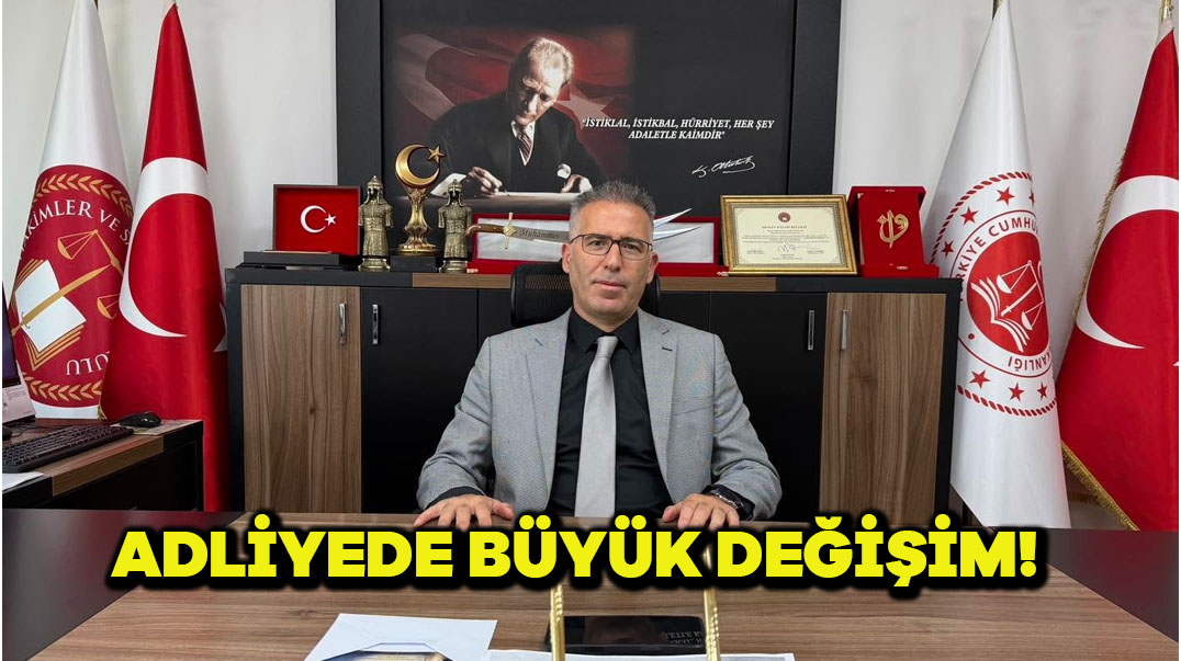 Adliyede Büyük Değişim!